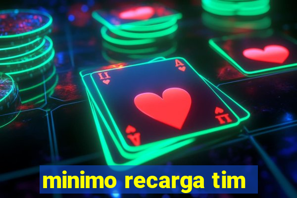 minimo recarga tim